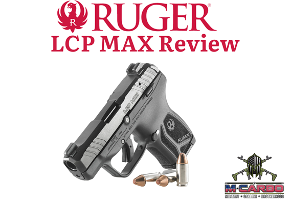 Ruger LCP MAX Review